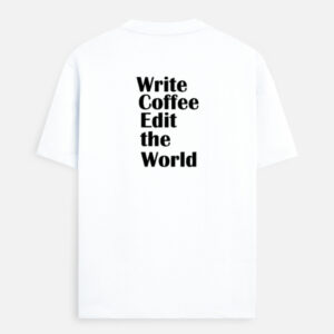 Write, Coffee, Edit the World